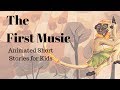 The First Music: A Folktale from Africa (Animated Stories for Kids)