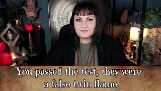 You passed the test, they where a false twin flame  -   tarot reading