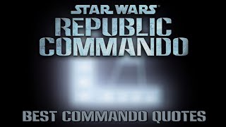 Star Wars: Republic Commando - Best Commando Quotes