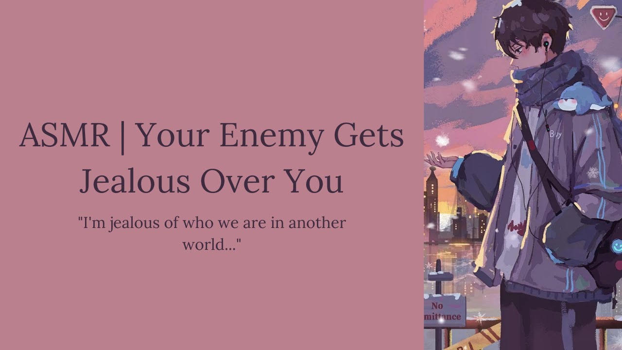 (ASMR) Your Enemy Gets Jealous Over You (M4A) [Enemies to Lovers] [Jealous Speaker] [Confession]