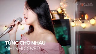 Từng Cho Nhau - Hà Nhi Nhi Nhi Cover