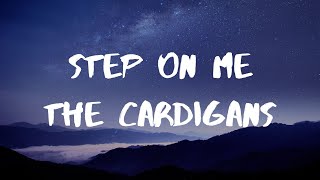 The Cardigans - Step On Me