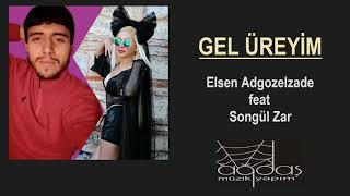 Elsen Adgozelzade ft. Songül Zar - Gel Üreyim Resimi