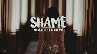 Shame | Kiana Ledé ft. Blackway (Lyrics)