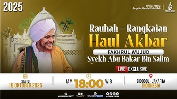 🔴LIVE | RAUHAH RANGKAIAN HAUL SYEKH ABU BAKAR BIN SALIM  KE- 455, CIDODOL 2025