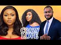CRAZY LOVE(BEST OF RUTH KADIRI,KENNETH NWADIKE,OBY TITUS) ) 2024 LATEST FULL MOVIES