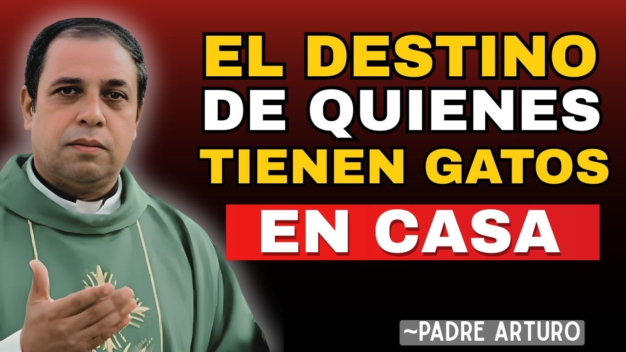 EL DESTINO DE QUIENES TIENEN GATOS EN CASA ( Según la biblia ) _Padre Arturo