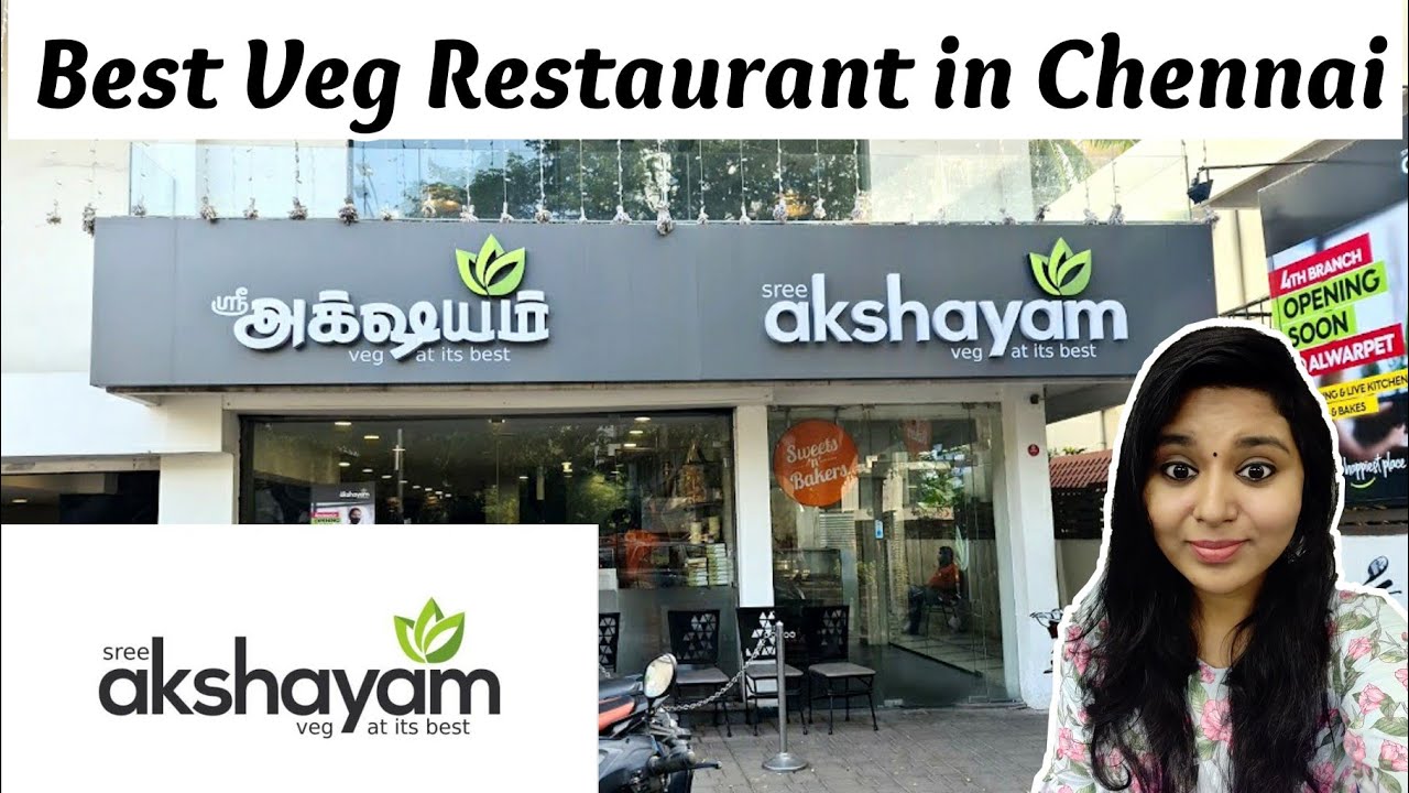 Best Veg Restaurant In Chennai Sree Akshyam Anna Nagar Food Review best-veg-restaurant-in-chennai-sree-akshyam-anna-nagar-food-review