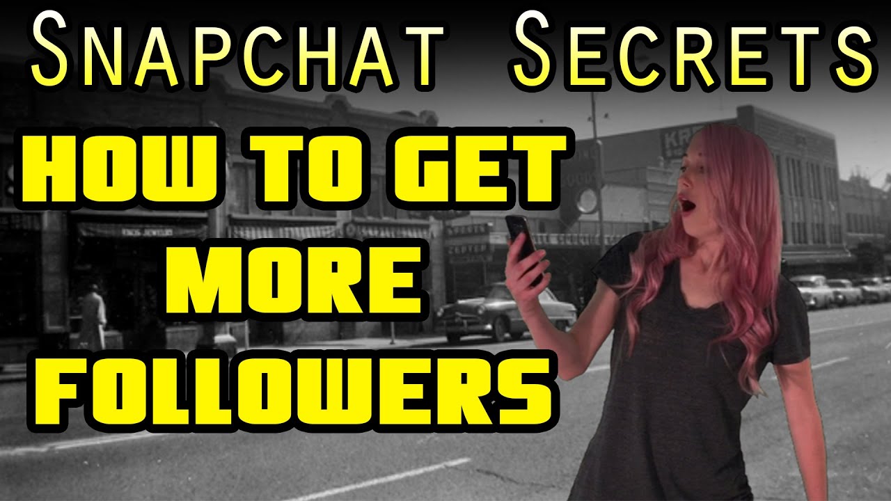 How To Get More Followers - Snapchat Secrets - Shonduras ...