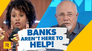 Why the Banks are NOT Here to Help! (What Are They Smoking?)