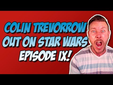 Colin Trevorrow is Out on Star Wars Episode IX!  Disney Star Wars is  Total Mess