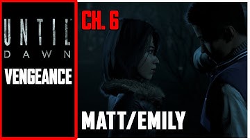 Until Dawn: Chapter 6 -  Matt & Emily