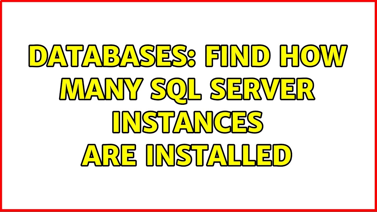 Databases: Find how many SQL Server instances are installed (2 ...
