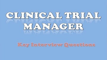 Clinical Trial Manager Interview Questions