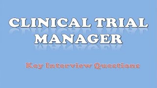 Clinical Trial Manager Interview Questions
