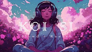 Koi Si | (Slowed + Reverb) | AFSANA KHAN | LoFi | GujjuGrooves