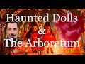 Haunted dolls  the arboretum