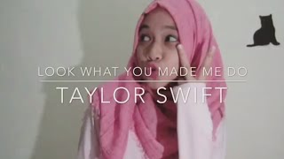 Look what you made me do ( Taylor Swift ) cover by Nadya febrianti