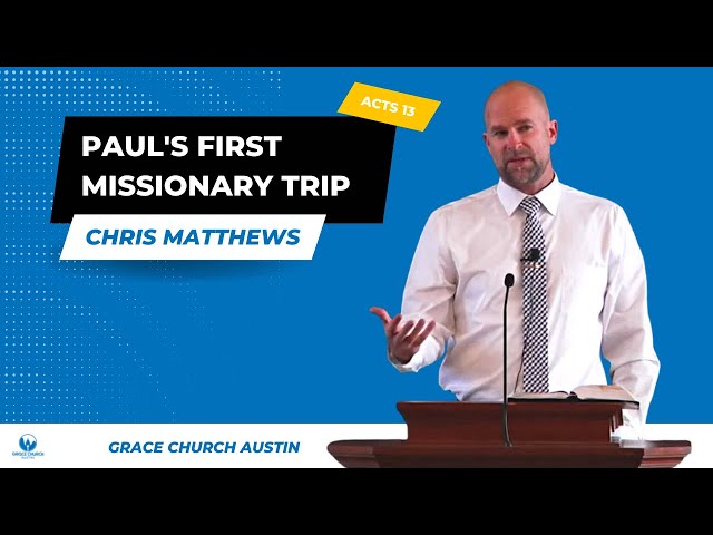 The Gospel According to Paul, Acts 13 - Chris Matthews // Grace Church Austin