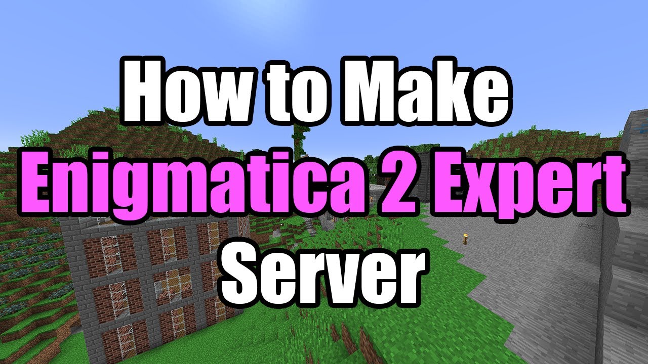 How To Make Enigmatica 2 Expert Server - YouTube