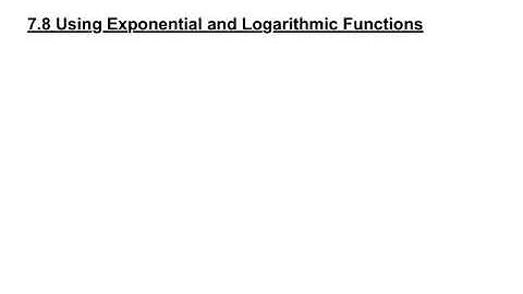 7.8 Using Exponential and Logarithmic Functions