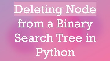 Deleting Node from a Binary Search Tree in Python