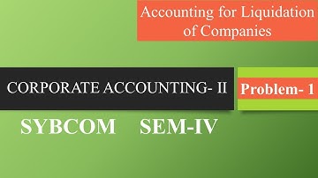 Corporate Accounting- II || SYBCOM- || SEM-IV || Liquidation Account || Problem- 1 || SPPU ||