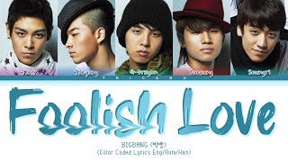 BIGBANG (빅뱅) - Foolish Love (멍청한 사랑) (Color Coded Lyrics Eng/Rom/Han)