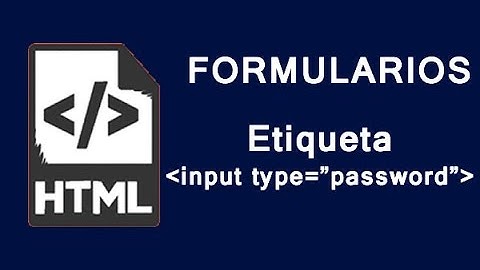 Formularios HTML | Etiqueta input type password