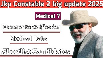 JKP Constable 2 big update 2025 || jkp constable medical update || Jkp Documents verification