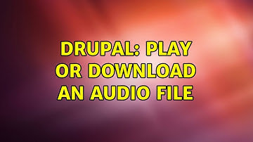 Drupal: Play or Download an Audio file