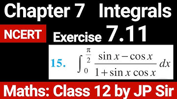 Class Maths 12 Exercise 7.11 Question 15 NCERT Solution | Chapter 7 Integrals | JP Sir