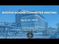 Boston School Committee Meeting 4/24/24