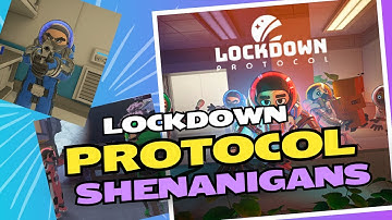 LOCKDOWN Protocol Shenanigans WITH FRIENDS!