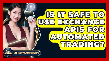 Is It Safe to Use Exchange APIs for Automated Trading? - All About Crypto Exchanges