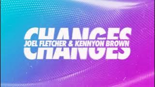 Joel Fletcher & Kennyon Brown Changes [Extended Mix]