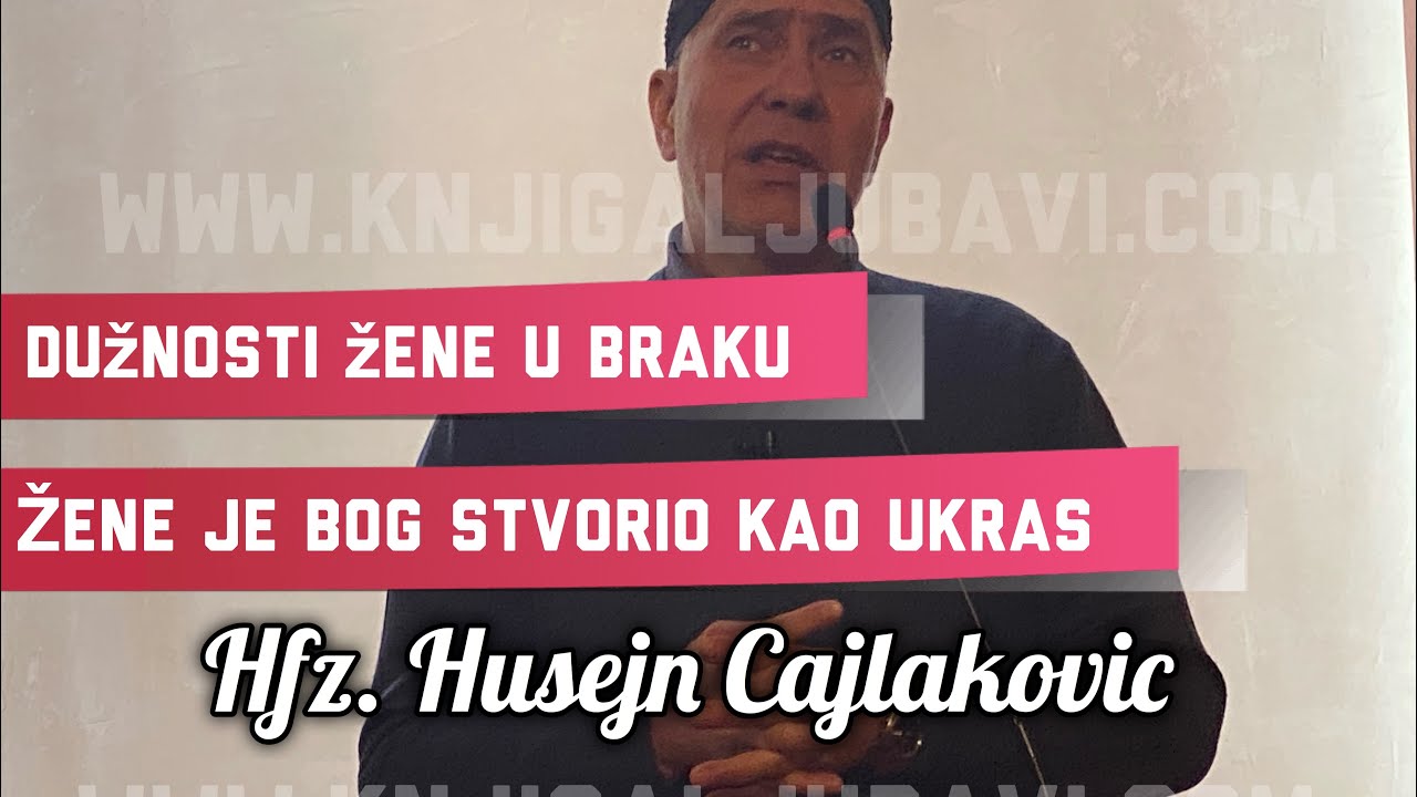 Šta ima ljepse od žene na dunjaluku ? Hfz Husejn Čajlaković -Ensar-Zenica, 2020-