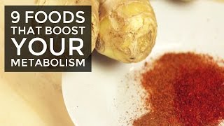 9 Foods That Boost Your Metabolism
