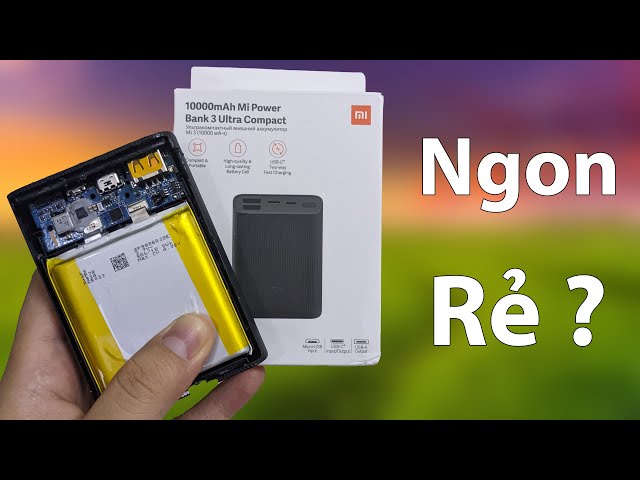 Bung nội thất Sạc dự phòng Xiaomi Mi Power Bank 3 Ultra Compact : Có đúng Chuẩn Ngon - Bổ - Rẻ ?