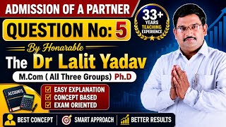Admission of A Partner Question No:5 T.S.Grewal Book By Honarable The Dr Lalit Yadav M.Com,Ph.D