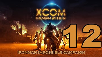 XCOM Enemy Unknown - Impossible Ironman Campaign - Episode 12