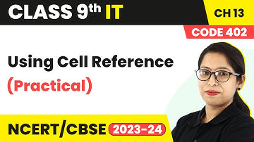 Using Cell Reference (Practical) | Class 9 Information Technology Chapter 13 | CBSE 2024-25