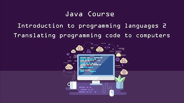 Java Course | Introduction to programming languages | 2 | Translating programming code to computers