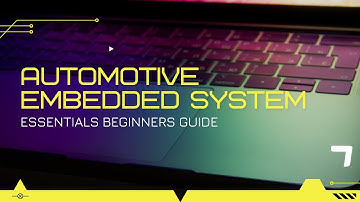 AUTOMOTIVE EMBEDDED SYSTEM ESSENTIALS BEGINNERS GUIDE - EPISODE 7