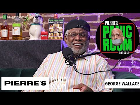 George Wallace (II) "I've had other tv shows call me because of the last show - Pierre's Panic Room