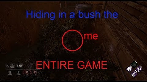 Hiding in a bush for the ENTIRE GAME in Dead by Daylight