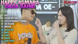 HAPPY ASMARA FEAT GILGA SAHID 2024 | GINIO–TAKKAN BERPISAH–SIA SIA MENGHARAP CINTAMU–RUNGKAD–NEMEN