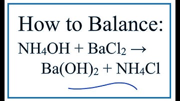 How to Balance NH4OH + BaCl2 = Ba(OH)2 + NH4Cl (Ammonium hydroxide + Barium chloride)