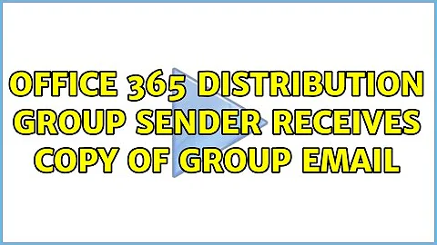 Office 365 Distribution Group Sender Receives Copy of Group Email (3 Solutions!!)