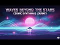 WAVES BEYOND THE STARS | Cosmic Synthwave Journey